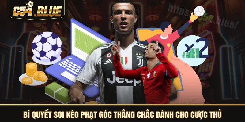 Bí quyết soi kèo phạt góc thắng chắc dành cho cược thủ