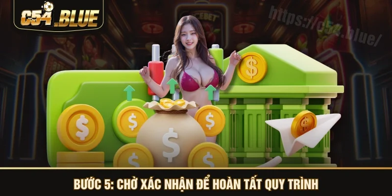 Bước 5: Chờ xác nhận để hoàn tất quy trình