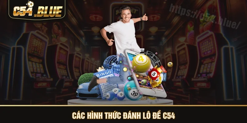 Các hình thức đánh lô đề C54