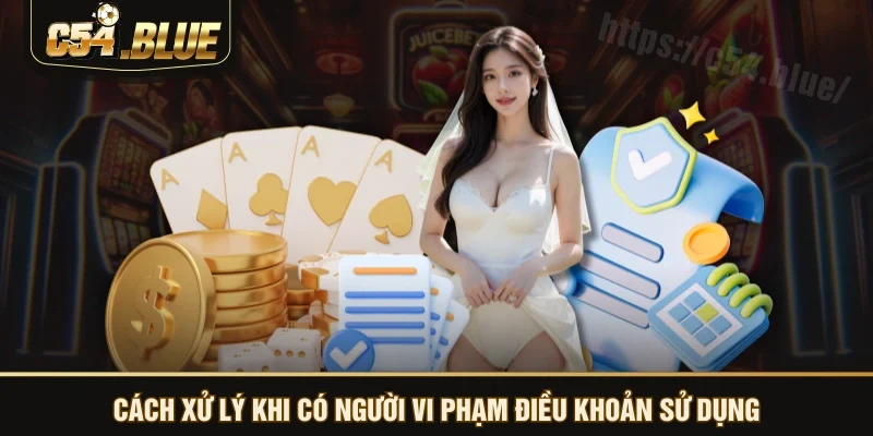 Cách xử lý khi có người vi phạm điều khoản sử dụng