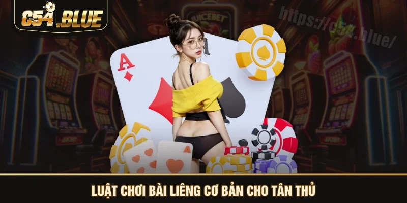 Luật chơi bài liêng cơ bản cho tân thủ