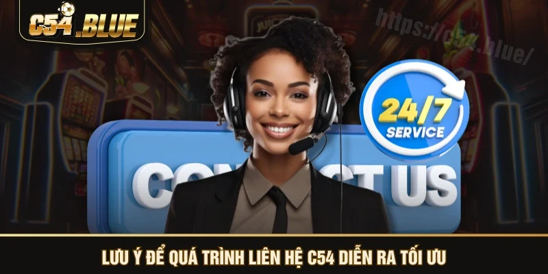 Lưu ý để quá trình liên hệ C54 diễn ra tối ưu