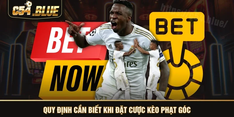 Quy định cần biết khi đặt cược kèo phạt góc