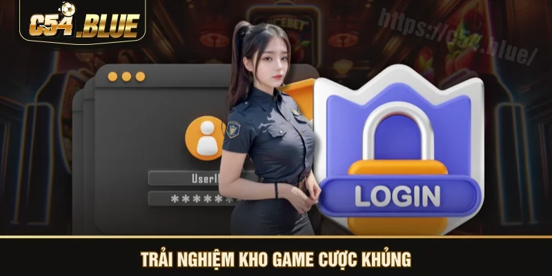 Trải nghiệm kho game cược khủng