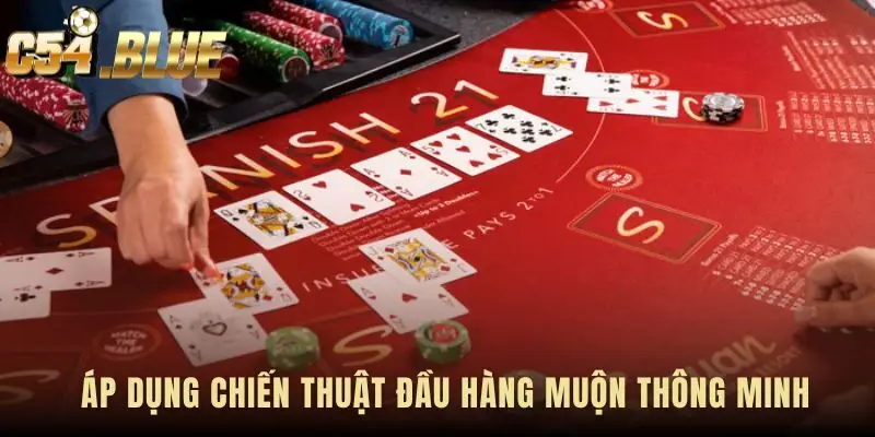 Spanish 21 late surrender ứng dụng toán học để bảo toàn vốn