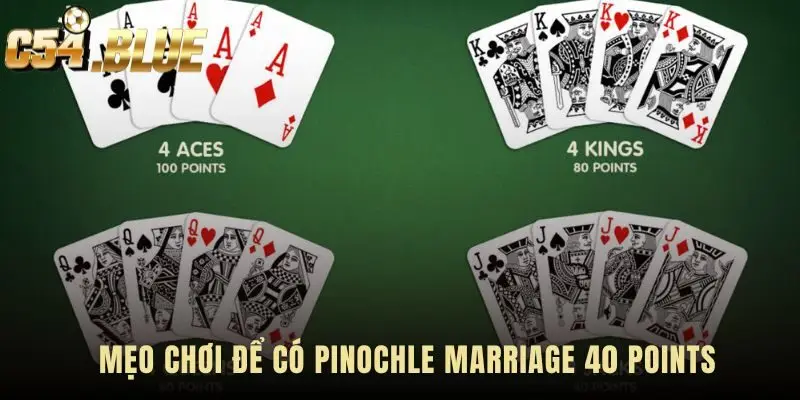Mẹo chơi pinochle marriage 40 points là ưu tiên giữ bài đúng lúc