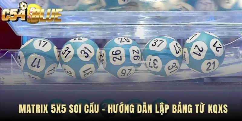 Matrix 5x5 soi cầu mã hóa KQXS thành một ma trận logic